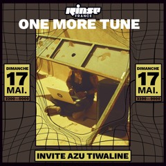 One More Tune #107 w/ Azu Tiwaline - Rinse France (17.05.20)