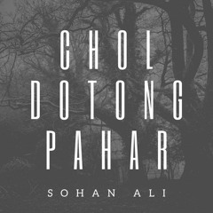 Chol Dotong Pahar By Sohan Ali