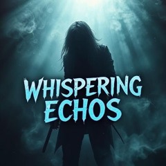 Whispering Echos