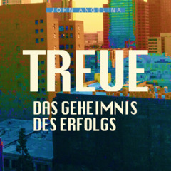 Treue - Das Geheimnis des Erfolgs - John Angelina