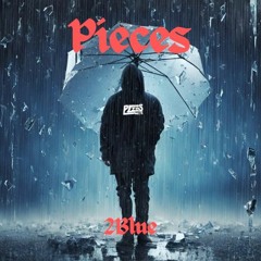 "Pieces" 2Blue