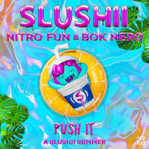 Slushii & Nitro Fun & Bok Nero - Push It