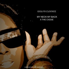 My Neck My Back X The Ciggie (Chris B Harland Mashup) - Cloonee, Khia (FREE DOWNLOAD)