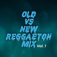 Old Vs New Reggaeton Vol1