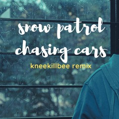 Snow Patrol - Chasing Cars  (kneekillbee remix)