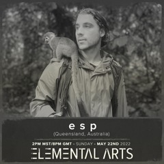 Elemental Arts Presents: e s p