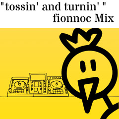 tossin' and turnin' fionnoc Mix