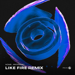NOME. -  Like Fire (WHITEMANEZ REMIX)