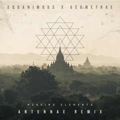 Equanimous - Merging Elements (An-Ten-Nae Remix)