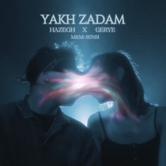 "Yakh Zadam" From[Hazegh&Gerye]