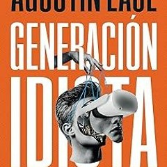 [❤READ ⚡EBOOK⚡] Generación idiota: Una crítica al adolescentrismo (Spanish Edition)