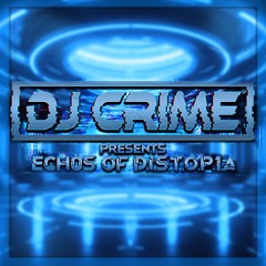 DJ Crime Presents: "ECH0S OF D.I.S.T.Ø.P.1.A" EP 1 (160 RAWSTYLE/HARDSTYLE MIX)