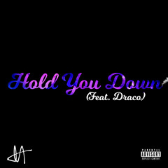 Hold You Down Ft. Dracostick.