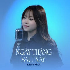 NGÀY THÁNG SAU NÀY - Lillie x ViAM