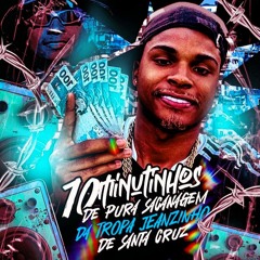 10 MINUTINHOS DE PURA SACANAGEM DA TROPA DO JEANZINHO [[ DJ RN DO CAPOTE & DJ RK ]]