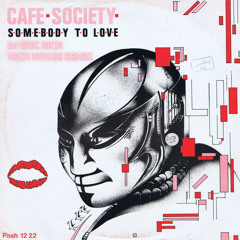 Cafe Society - Somebody To Love (Tech House Remix)