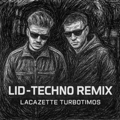 LACAZETTE - LID (TurboTimos Remix)