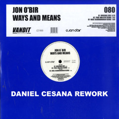 Jon O'Bir - Ways and Means (Daniel Cesana Rework)