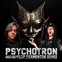 Mathef - Psychotron (Flyp Fermentor Remix)