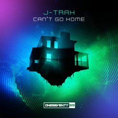 J-Trax - Can't Go Home [Out Now]