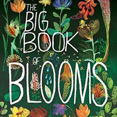 [ACCESS] EPUB KINDLE PDF EBOOK Big Book of Blooms (The Big Book Series) by  Yuval Zom