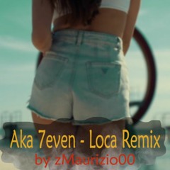 Aka 7even - Loca Remix