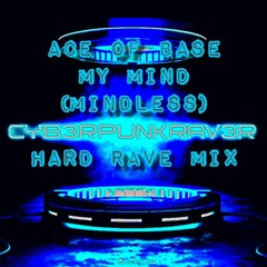 (Hard Rave Mix) Ace Of Base- My Mind(Mindless)