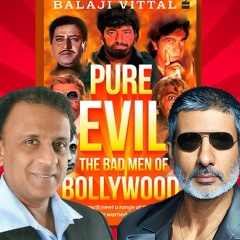 The Bad Men Of Bollywood