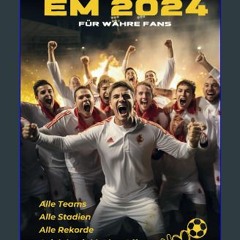 PDF ⚡ Fußball EM 2024 Für wahre Fans: Alle Teams, Stadien und Spielplan inkl. Play-Offs, Alle Reko
