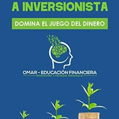 [Access] EBOOK 🖍️ De Cero a Inversionista: Domina el juego del dinero (Spanish Editi