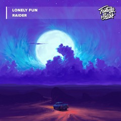 Lonely Fun - Raider [Future Bass Release]