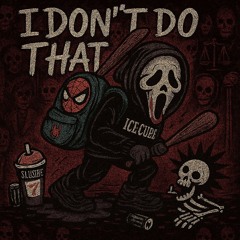 i DONT Do THAT