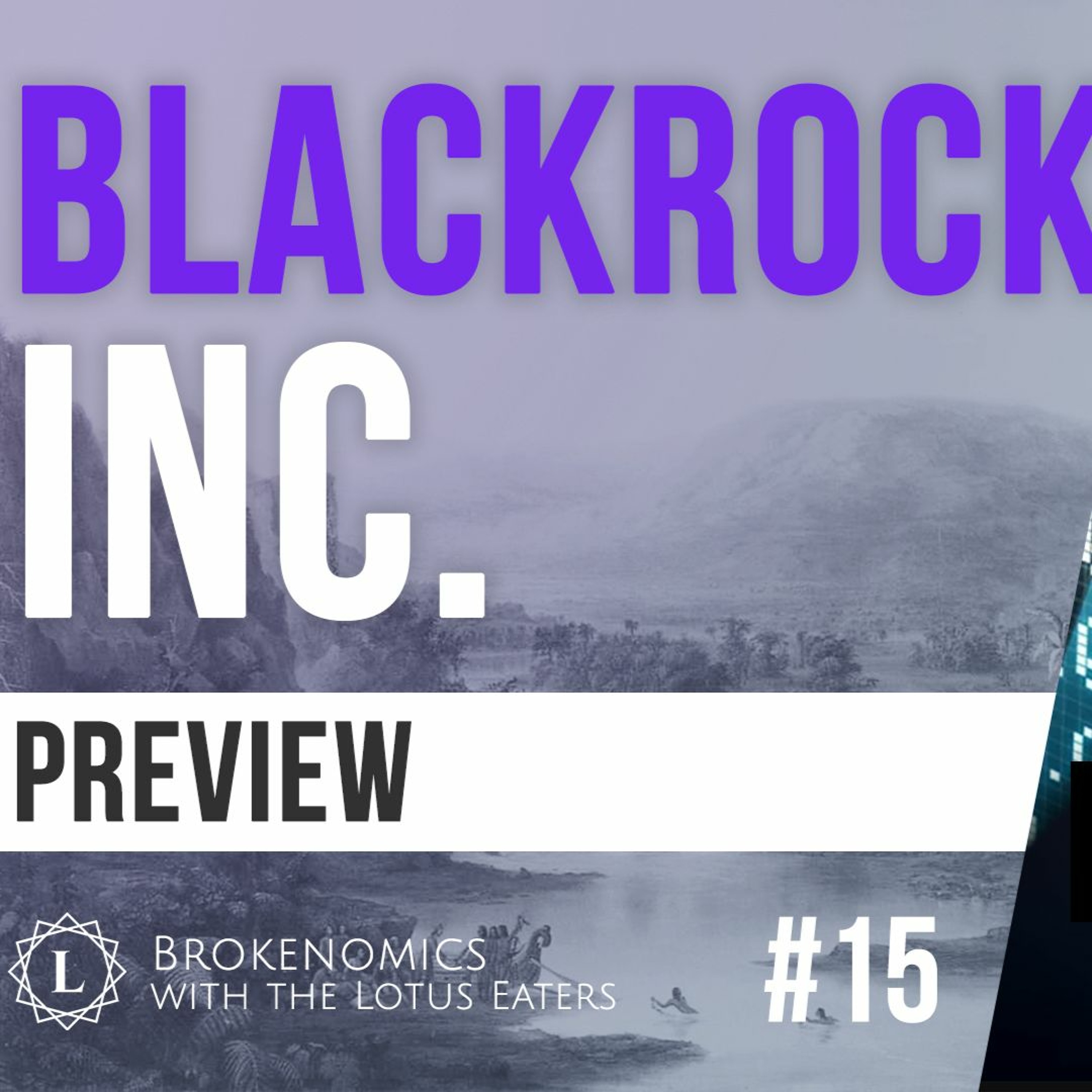 PREVIEW: Brokenomics #15 | BlackRock Inc.