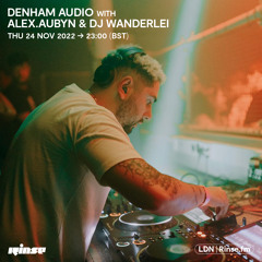 Denham Audio with alex.aubyn & DJ Wanderlei - 24 November 2022