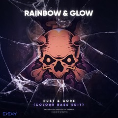 EDEXY - Rainbow & Glow (Rust & Gore Colour Bass Edit) FREE DOWNLOAD