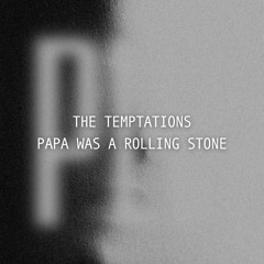 [FREE DL] the temptations - papa was a rolling stone (plv EDIT)