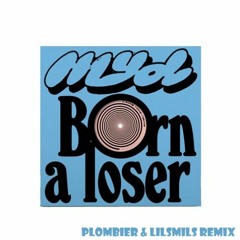 Myd - Born A Loser (Plombier & LilsMils Remix)