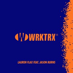Lauren Flax ft. Jason Burns - WRKTRX09 - Preview