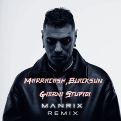 Marracash,Blacksun - Giorni Stupidi  ft EDONiCO - Rokas (Manrix Remix)