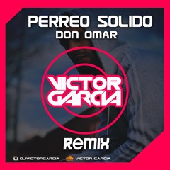 DON OMAR - PERREO SÓLIDO (VICTOR GARCIA REMIX DEMO)