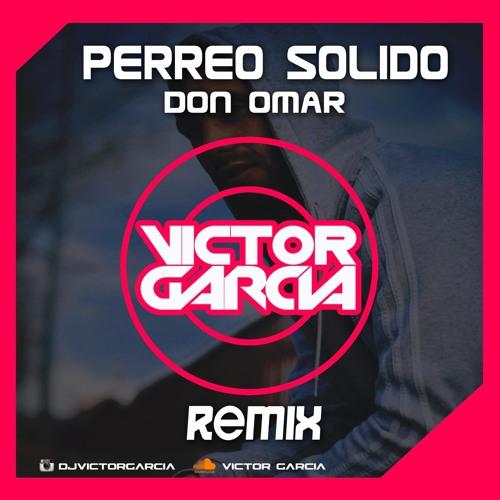 DON OMAR - PERREO SÓLIDO (VICTOR GARCIA REMIX DEMO)