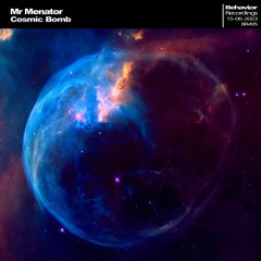 Mr Menator - Cosmic Bomb (Out Now)
