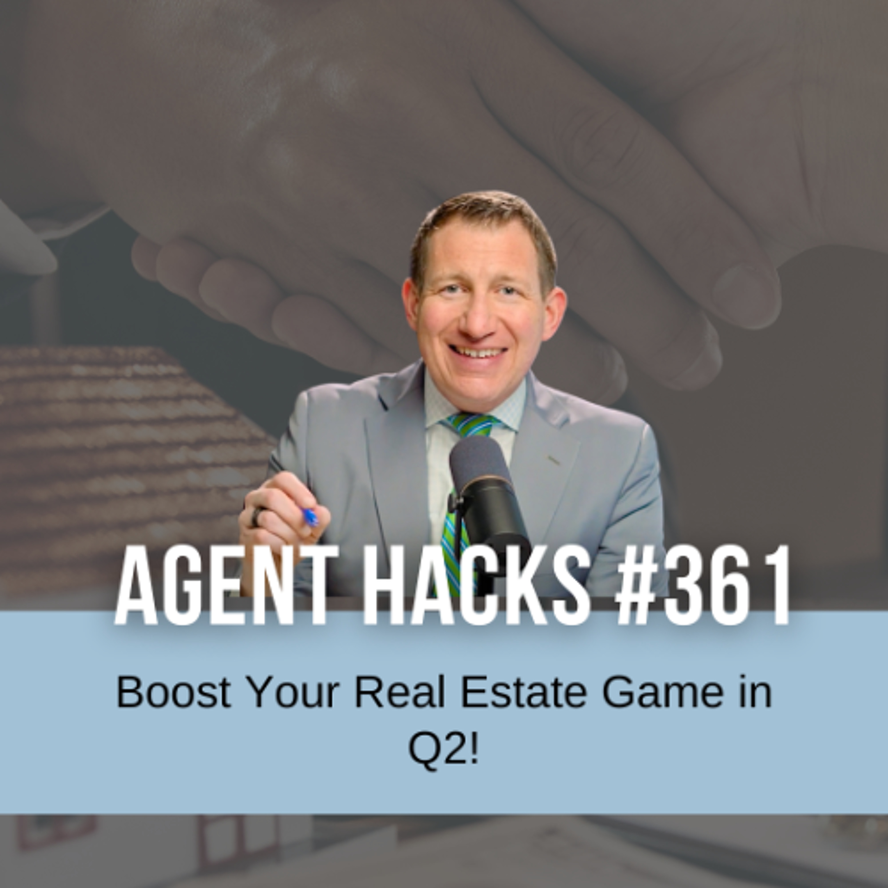Maximize Your Real Estate Success This Q2: Essential Strategies for Agents | Best Agent Hacks 361 episode artwork