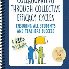 [PDF] DOWNLOAD EBOOK Collaborating Through Collective Efficacy Cycles: