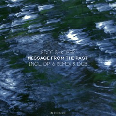 Eddi Shkiper - Message From The Past (DP-6 Remix) [DR199]