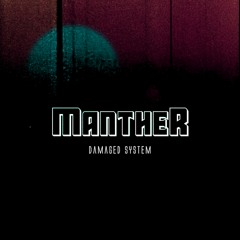 MANTHER - Damaged System