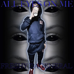 Freshy DaGeneral - All Eyes On Me