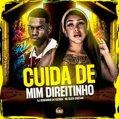 Cuida De Mim Direitinho - Mc Ágata Cristian & Dj Rogérinho Da Escócia