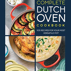 READ PDF 📂 Complete Dutch Oven Cookbook: 105 Recipes for Your Most Versatile Pot by