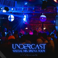 UnderCast Special Mix Sirena Tour #003